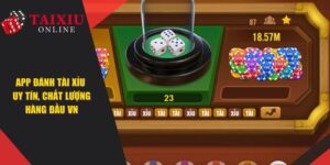 App Đánh Tài Xỉu Uy Tín, Chất Lượng Hàng Đầu Thị Trường Game